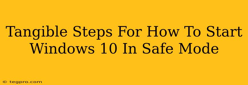 Tangible Steps For How To Start Windows 10 In Safe Mode
