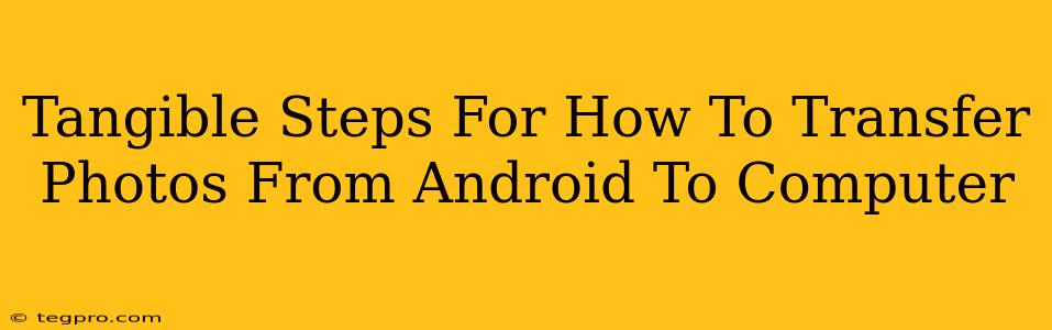 Tangible Steps For How To Transfer Photos From Android To Computer