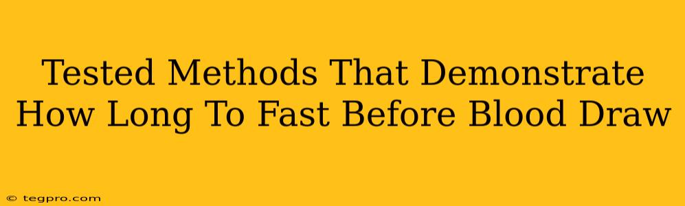 Tested Methods That Demonstrate How Long To Fast Before Blood Draw