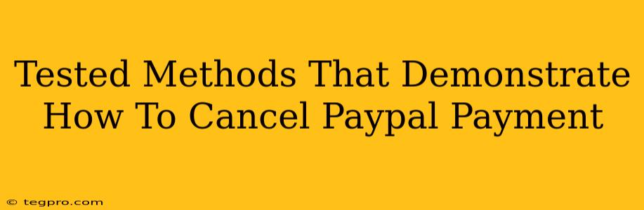 Tested Methods That Demonstrate How To Cancel Paypal Payment