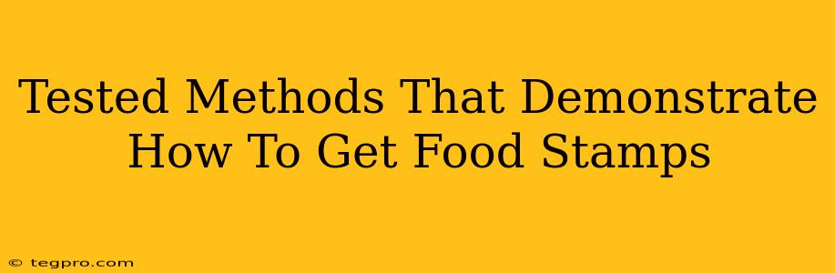 Tested Methods That Demonstrate How To Get Food Stamps