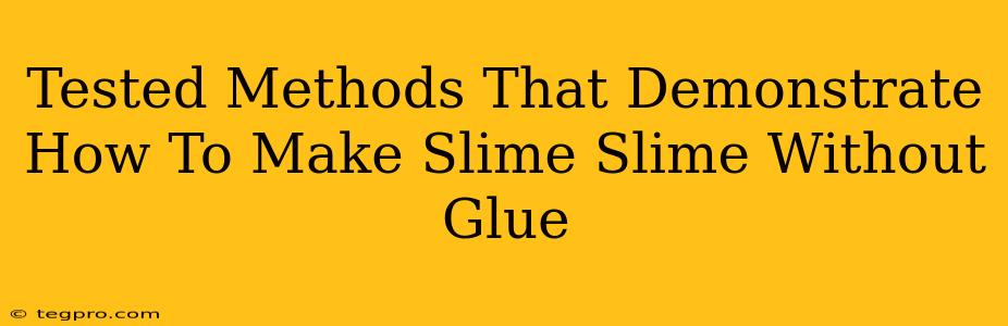 Tested Methods That Demonstrate How To Make Slime Slime Without Glue