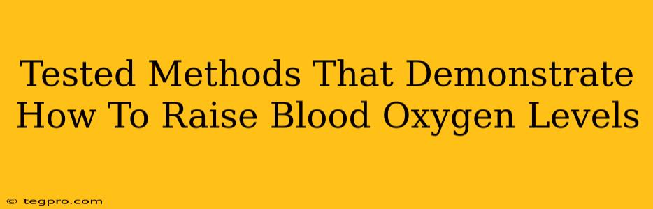 Tested Methods That Demonstrate How To Raise Blood Oxygen Levels