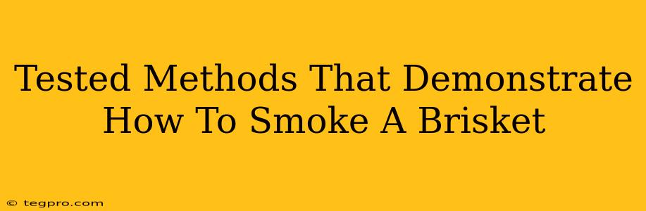 Tested Methods That Demonstrate How To Smoke A Brisket
