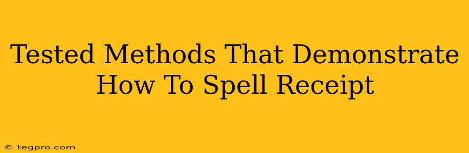 Tested Methods That Demonstrate How To Spell Receipt