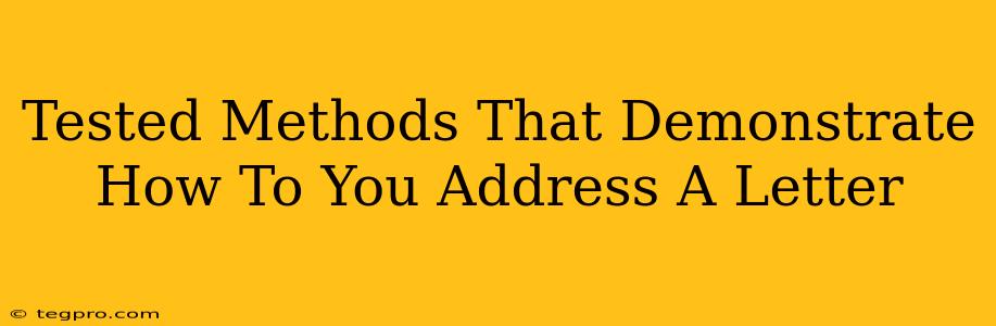 Tested Methods That Demonstrate How To You Address A Letter