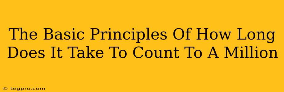 The Basic Principles Of How Long Does It Take To Count To A Million