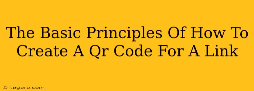 The Basic Principles Of How To Create A Qr Code For A Link