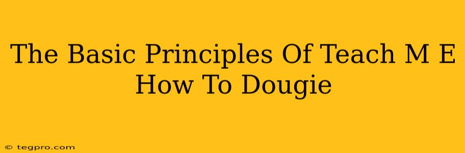 The Basic Principles Of Teach M E How To Dougie