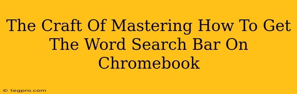 The Craft Of Mastering How To Get The Word Search Bar On Chromebook