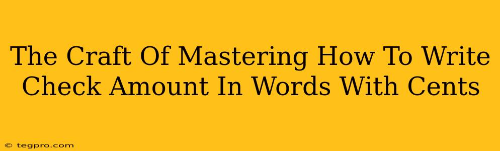 The Craft Of Mastering How To Write Check Amount In Words With Cents