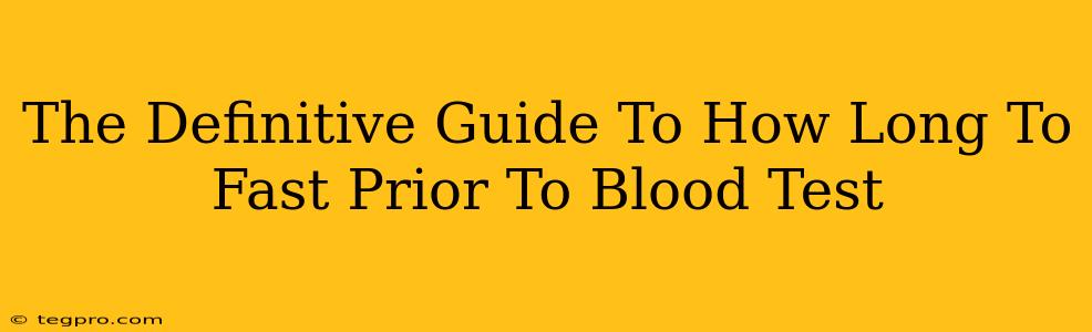 The Definitive Guide To How Long To Fast Prior To Blood Test