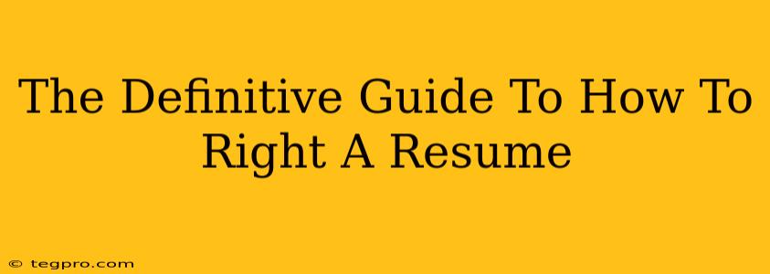 The Definitive Guide To How To Right A Resume