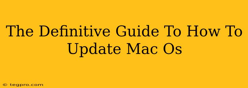 The Definitive Guide To How To Update Mac Os