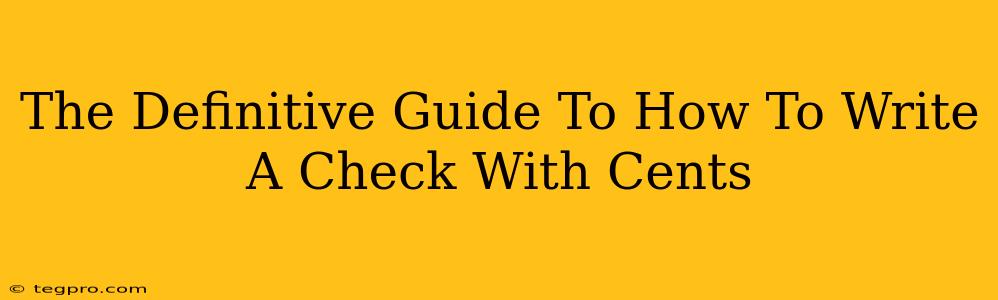 The Definitive Guide To How To Write A Check With Cents