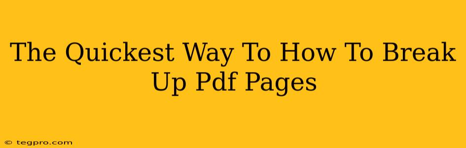 The Quickest Way To How To Break Up Pdf Pages