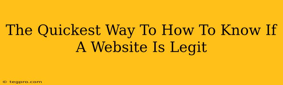 The Quickest Way To How To Know If A Website Is Legit