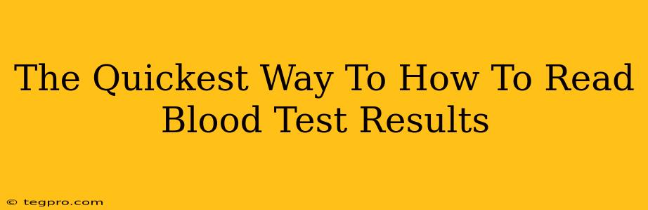 The Quickest Way To How To Read Blood Test Results