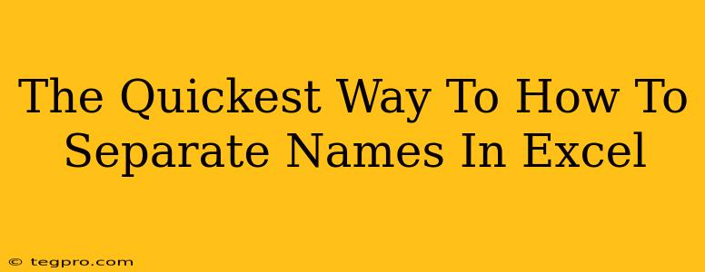 The Quickest Way To How To Separate Names In Excel