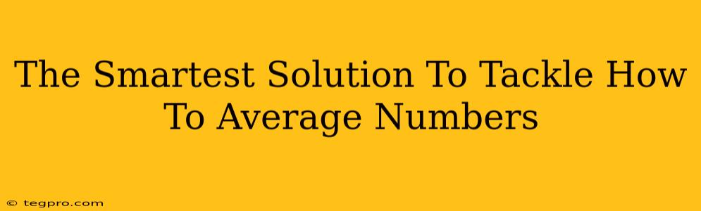 The Smartest Solution To Tackle How To Average Numbers