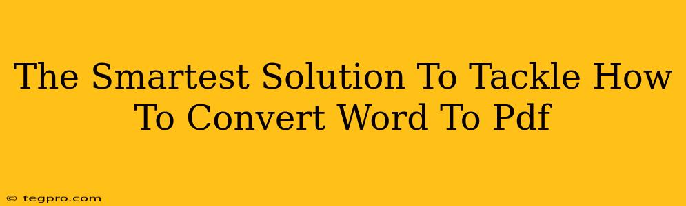 The Smartest Solution To Tackle How To Convert Word To Pdf