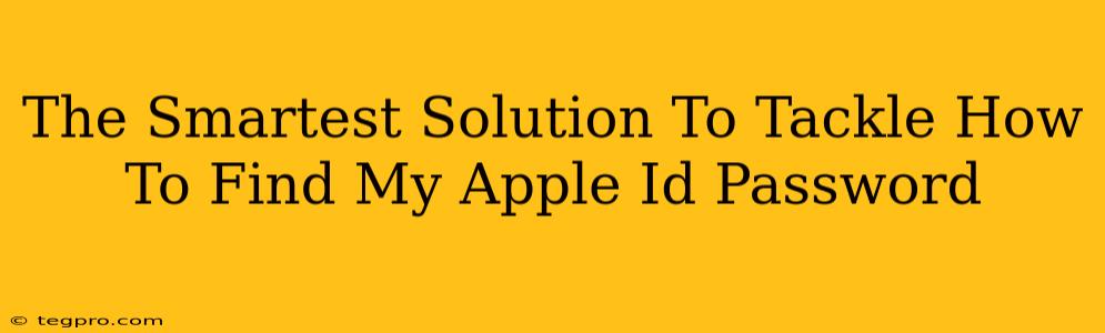 The Smartest Solution To Tackle How To Find My Apple Id Password