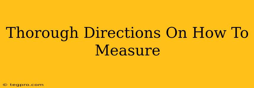 Thorough Directions On How To Measure