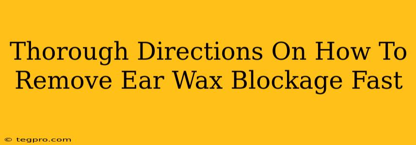 Thorough Directions On How To Remove Ear Wax Blockage Fast