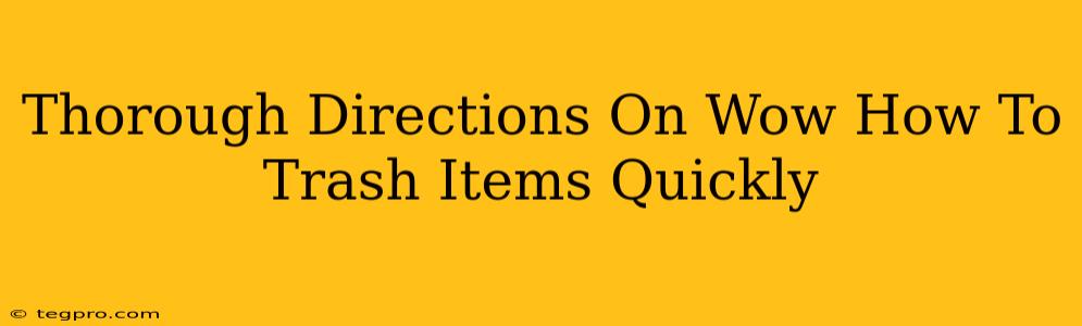 Thorough Directions On Wow How To Trash Items Quickly