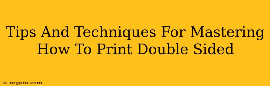 Tips And Techniques For Mastering How To Print Double Sided