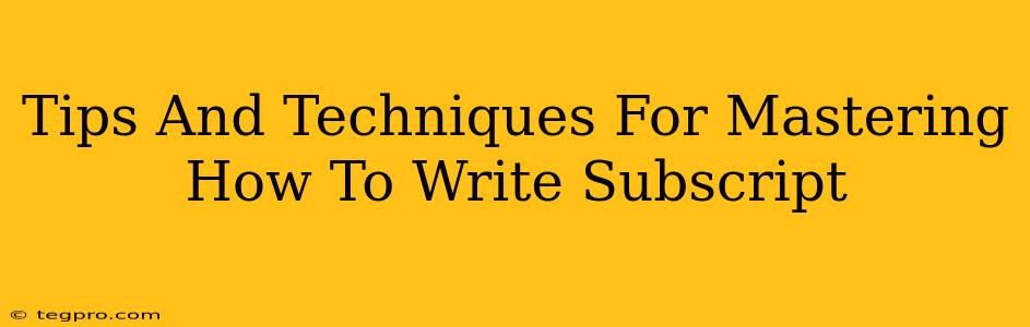 Tips And Techniques For Mastering How To Write Subscript