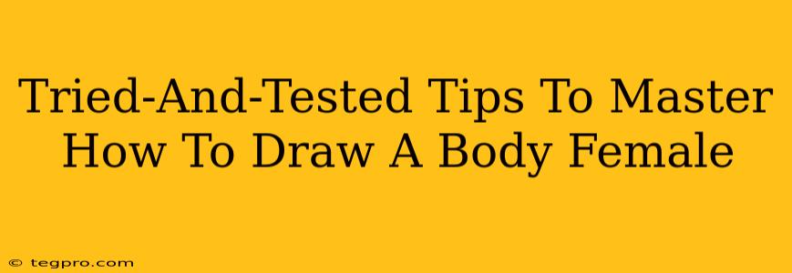 Tried-And-Tested Tips To Master How To Draw A Body Female