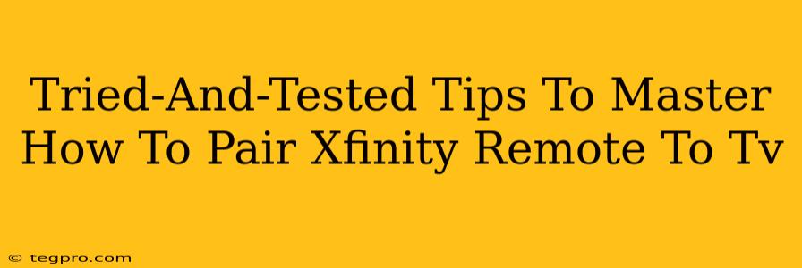 Tried-And-Tested Tips To Master How To Pair Xfinity Remote To Tv