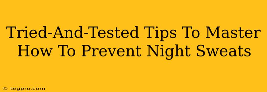 Tried-And-Tested Tips To Master How To Prevent Night Sweats