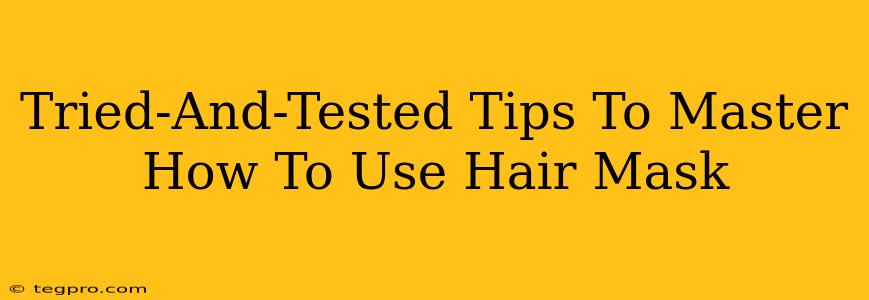 Tried-And-Tested Tips To Master How To Use Hair Mask