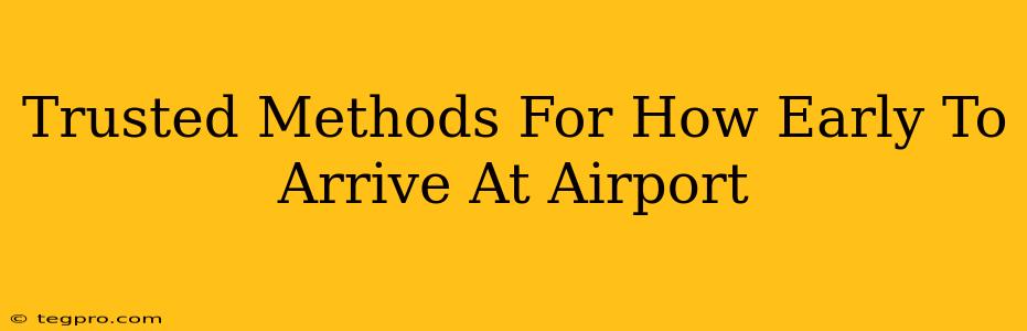 Trusted Methods For How Early To Arrive At Airport