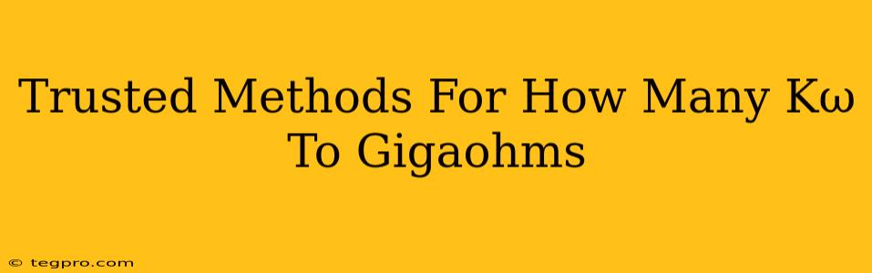 Trusted Methods For How Many Kω To Gigaohms