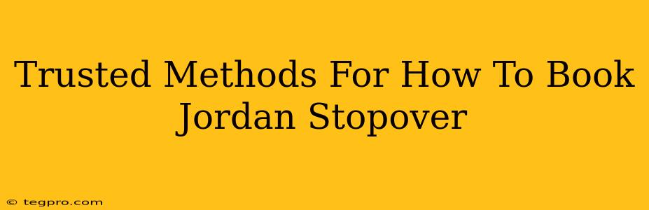 Trusted Methods For How To Book Jordan Stopover