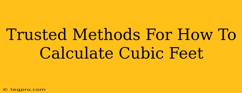 Trusted Methods For How To Calculate Cubic Feet