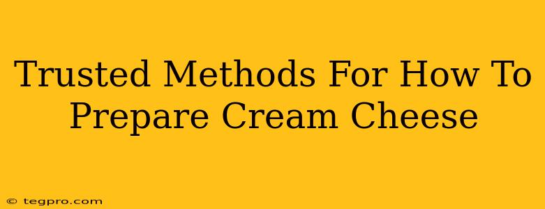 Trusted Methods For How To Prepare Cream Cheese