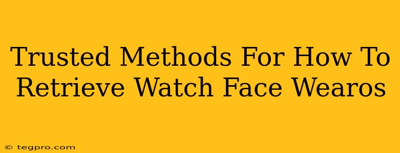 Trusted Methods For How To Retrieve Watch Face Wearos