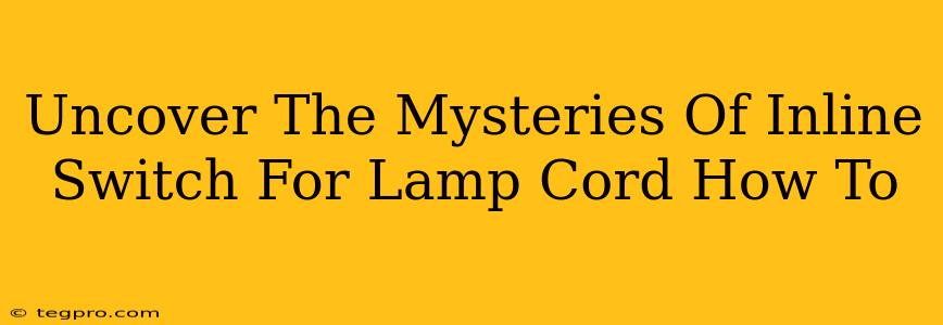 Uncover The Mysteries Of Inline Switch For Lamp Cord How To