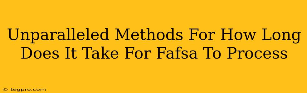 Unparalleled Methods For How Long Does It Take For Fafsa To Process