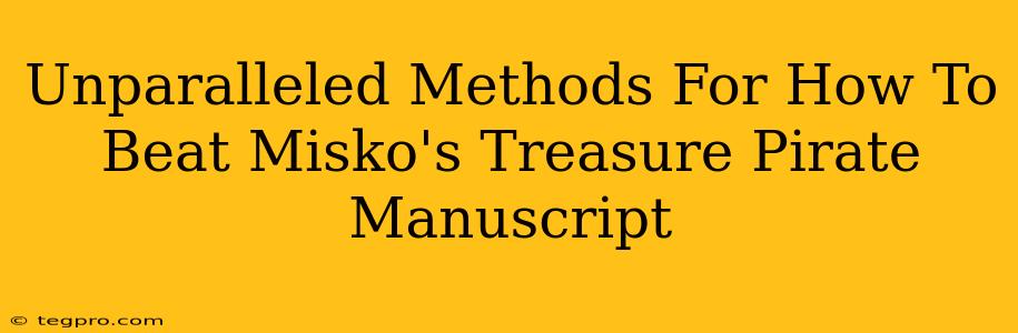 Unparalleled Methods For How To Beat Misko's Treasure Pirate Manuscript