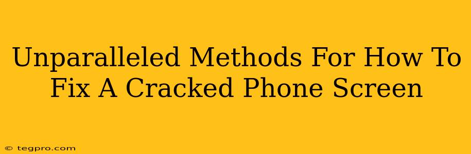 Unparalleled Methods For How To Fix A Cracked Phone Screen