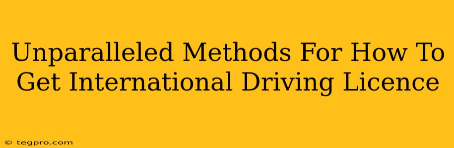 Unparalleled Methods For How To Get International Driving Licence