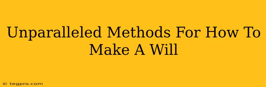 Unparalleled Methods For How To Make A Will