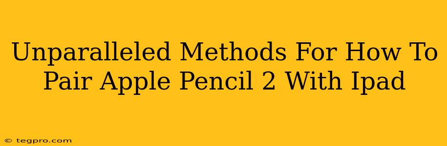 Unparalleled Methods For How To Pair Apple Pencil 2 With Ipad