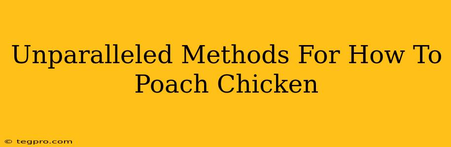 Unparalleled Methods For How To Poach Chicken