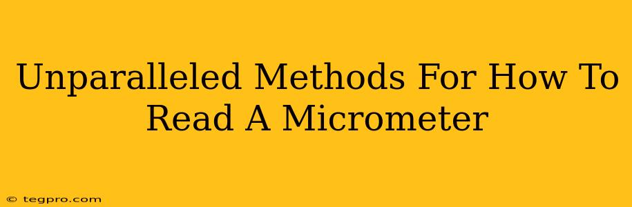 Unparalleled Methods For How To Read A Micrometer